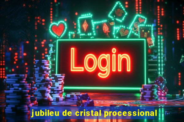 jubileu de cristal processional